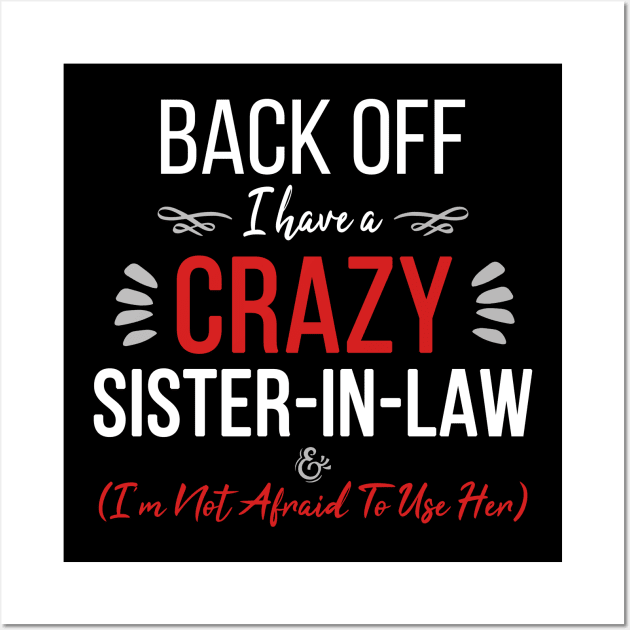 Funny Sister 'Back Off I Have A Crazy Sister-in-Law' Wall Art by ZimBom Designer